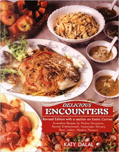 Delicious Encounters: Innovative Recipes for Festive Occasions, Formal Entertainment, Impromptu Dinners, Parsi, Indian, Western Flavours